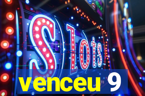 venceu 9